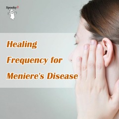 Healing Frequency for Meniere's Disease - Spooky2 Rife Frequencies