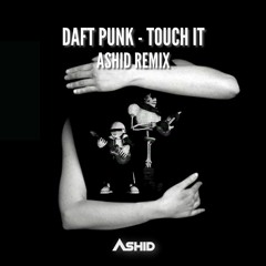Daft Punk - Touch It (Ashid Remix)