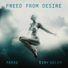 Paxxo & Dimy Soler - Freed From Desire [Free Download]
