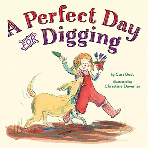 ACCESS EPUB 💗 A Perfect Day for Digging by  Cari Best &  Christine Davenier [PDF EBO