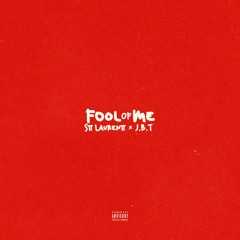 Fool Of Me (feat. J.B.T)