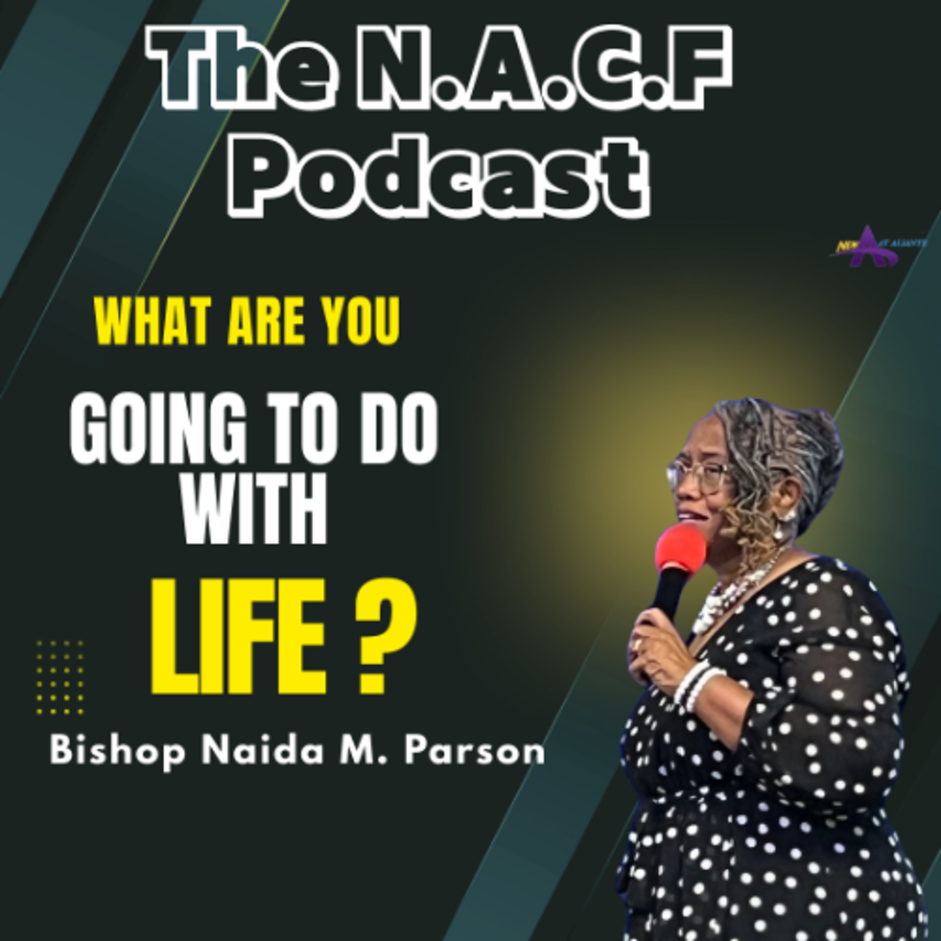 Bishop Naida M .Parson -What Are You going To Do with Life? episode artwork