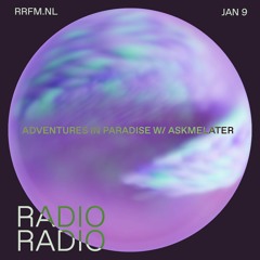 RRFM • Adventures In Paradise w/ askmelater • 09-01-24