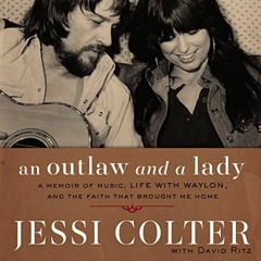 [Download] EPUB 🖍️ An Outlaw and a Lady: A Memoir of Music, Life with Waylon, and th