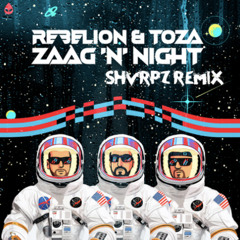 REBELION & TOZA - ZAAG N NIGHT [SHVRPZ REMIX]