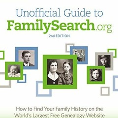 Read [EBOOK EPUB KINDLE PDF] Unofficial Guide to FamilySearch.org: How to Find Your F