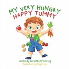 VIEW KINDLE 🖍️ My Very Hungry Happy Tummy (The Brilliant Body Series) by  Samantha A