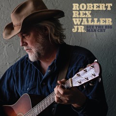 1- Robert Rex Waller Jr. - The Sun Ain't Gonna Shine Anymore