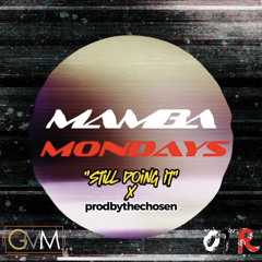 “Still doing it” x ProdByTheChosen - MAMBA Mondays S01 Track 2
