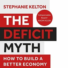 [Read] KINDLE 📄 The Deficit Myth: Modern Monetary Theory and How to Build a Better E