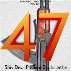Ak | 47 | Shiv Deol Ft. Sant Saphi kavishri Jatha