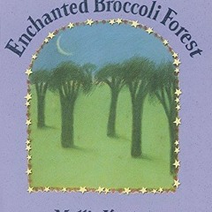 View KINDLE ✏️ The New Enchanted Broccoli Forest: [A Cookbook] (Mollie Katzen's Class