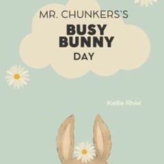 [FREE] KINDLE 📪 Mr. Chunkers's Busy Bunny Day by  Kellie Rhiel KINDLE PDF EBOOK EPUB