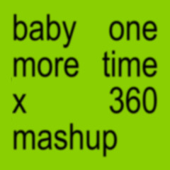...baby one more time x 360 (britney spears & charli xcx)