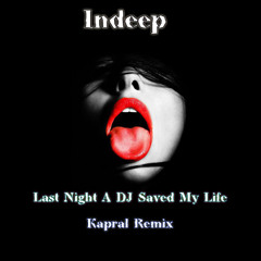 Last Night A DJ Saved My Life (Kapral Deep & House Remix)