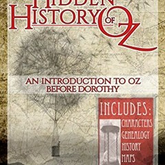 Get PDF The Hidden History of Oz: An Introduction to Oz Before Dorothy by  Tarl Telford