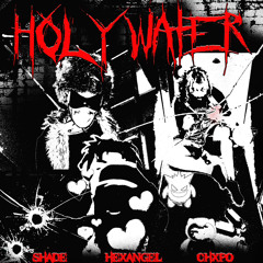 HOLY WATER ++ HEXANGEL & CHXPO