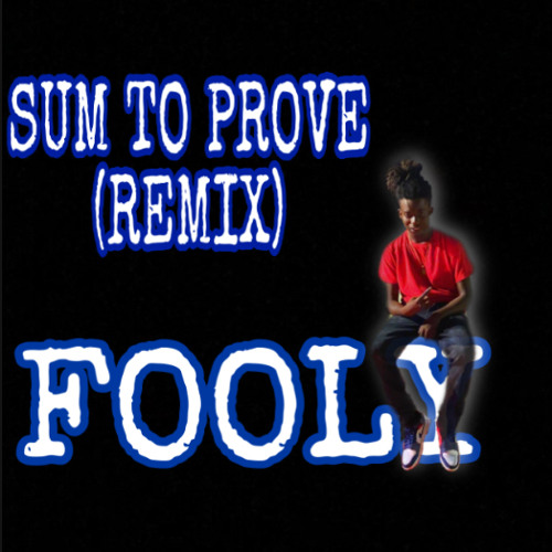 F00ly- Sum To Prove (Remix)