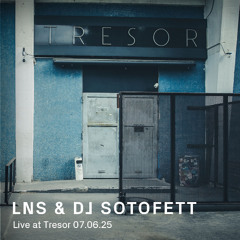 LNS & DJ Sotofett | Live At Tresor - June 7 2025