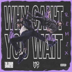 The Chainsmokers, Bob Moses - Why Can't You Wait (MOVI Remix)