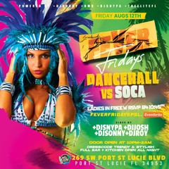 DJ ROY X DJ SNYPA FEVER FRIDAY DANCEHALL VS SOCA PSL, FL 8.13.22 LIVE AUDIO