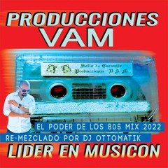 PRODUCCIONES VAM - EL PODER DE LOS 80S - DJ OTTOMATIK