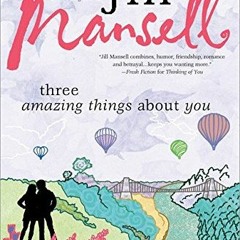 DOWNLOAD eBook Three Amazing Things About You