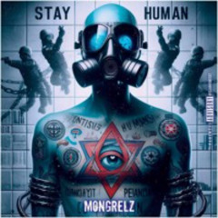'Stay Human' The Mongrelz