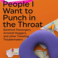 free EBOOK 💚 Traveling with People I Want to Punch in the Throat by  Jen Mann EPUB K