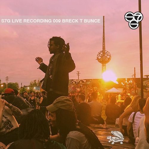 S7G Live Recording 009 BRECK T BUNCE - Freaks Come Out At Light 2019