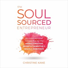 EPUB [READ] The Soul-Sourced Entrepreneur: An Unconventional Success Plan for th