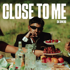 CLOSE TO ME