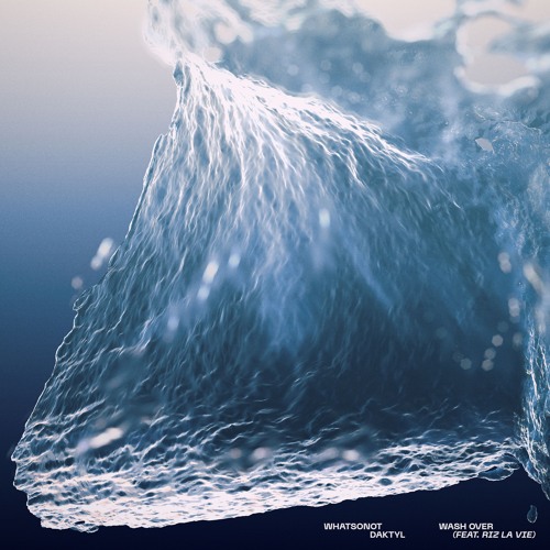 What So Not, Daktyl - Wash Over (feat. RIZ LA VIE)