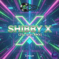 Shibby X (25y later RMX)