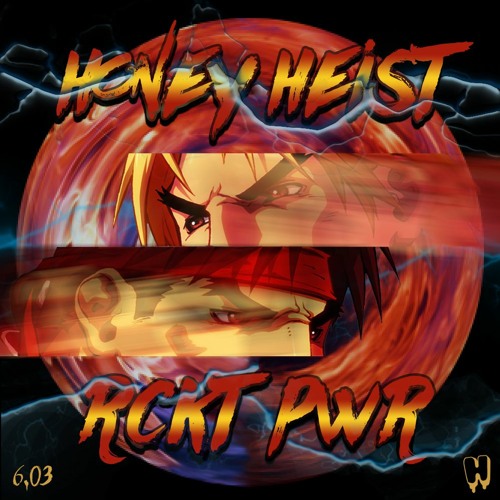 HONEY HEIST PRESENTS: VOL 6.03 - RCKT PWR