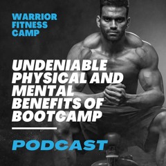 Undeniable Physical And Mental Benefits Of Bootcamp