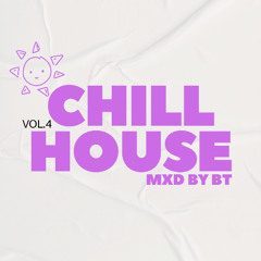 Chill House - Mxd By BT (Vol.4)