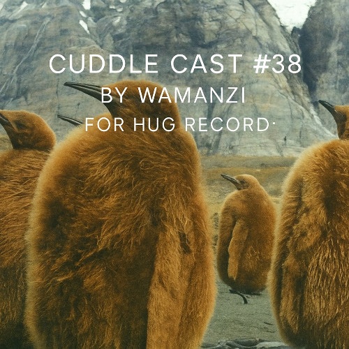 Cuddle Cast #38 - Wamanzi