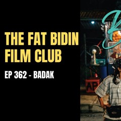 The Fat Bidin Film Club (Ep 362) - Badak