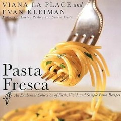 [D0wnload] [PDF@] Pasta Fresca: An Exuberant Collection of Fresh, Vivid, and Simple Pasta Recip