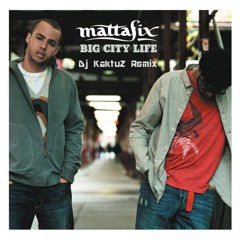 Mattafix - Big City Life (KaktuZ RemiX)