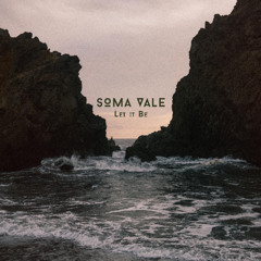 Let It Be - Soma Vale