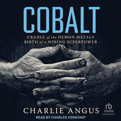 [GET] EPUB KINDLE PDF EBOOK Cobalt: Cradle of the Demon Metals, Birth of a Mining Sup
