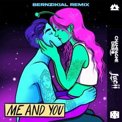Champagne Drip, Lucii - Me and You (BERNZIKIAL Remix)