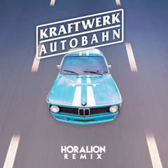 Kraftwerk - Autobahn (Horalion Remix)