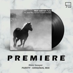 PREMIERE: Rikki Sawyer - Purity (Original Mix) [ASTIR RECORDINGS]