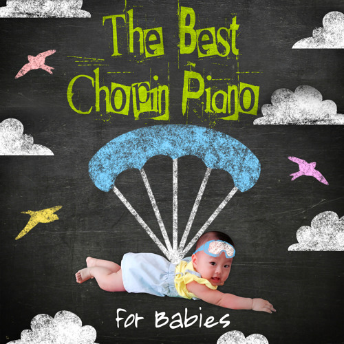 Stream Classical Baby Music Ultimate Collection | Listen to The Best Chopin  Piano for Babies - Classical Music for Kids, Lullabies for Baby, Relaxing  Sounds for Sleep and Bedtime playlist online for