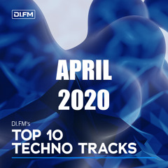 DI.FM Top 10 Techno Tracks April 2020