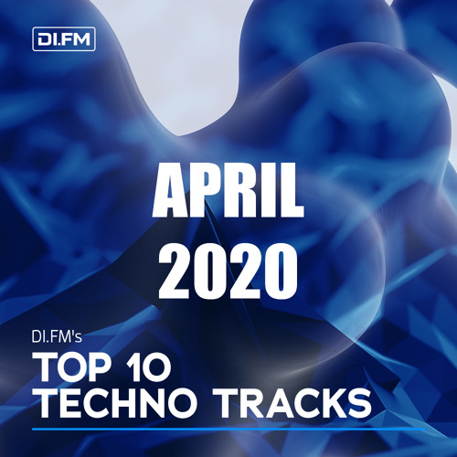 DI.FM Top 10 Techno Tracks April 2020