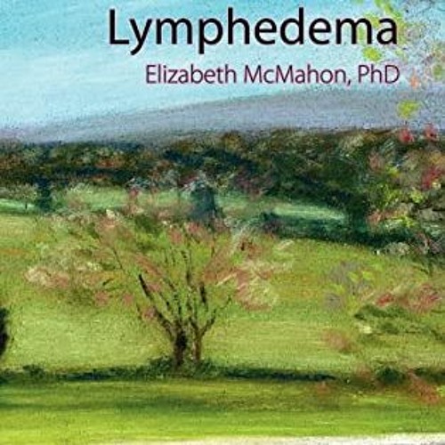 [READ] KINDLE PDF EBOOK EPUB Overcoming the Emotional Challenges of Lymphedema by  Elizabeth McMahon